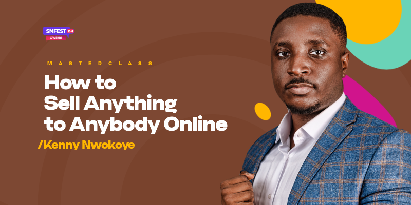 Masterclass: How to Sell Anything to Anybody Online - Kenny Nwokoye